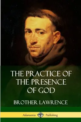 The Practice of the Presence of God (Practica prezenței lui Dumnezeu) - The Practice of the Presence of God