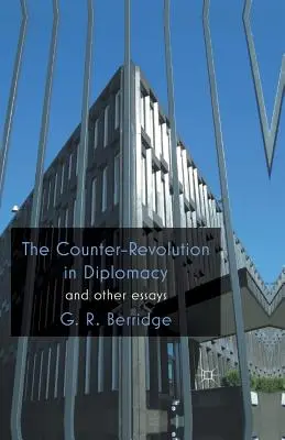Contrarevoluția în diplomație și alte eseuri - The Counter-Revolution in Diplomacy and Other Essays