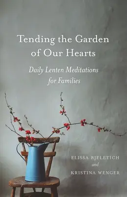 Îngrijirea grădinii inimilor noastre - Tending the Garden of Our Hearts