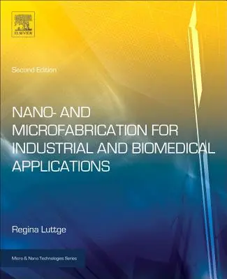 Nano- și microfabricație pentru aplicații industriale și biomedicale - Nano- And Microfabrication for Industrial and Biomedical Applications