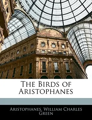 Păsările lui Aristofan - The Birds of Aristophanes