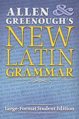Noua gramatică latină a lui Allen și Greenough: Ediția pentru studenți în format mare - Allen and Greenough's New Latin Grammar: Large-Format Student Edition