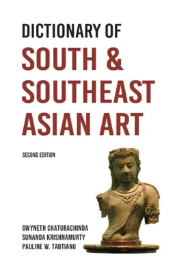 Dicționar de artă din sudul și sud-estul Asiei - Dictionary of South and Southeast Asian Art