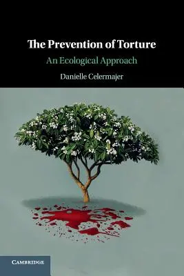 Prevenirea torturii: O abordare ecologică - The Prevention of Torture: An Ecological Approach
