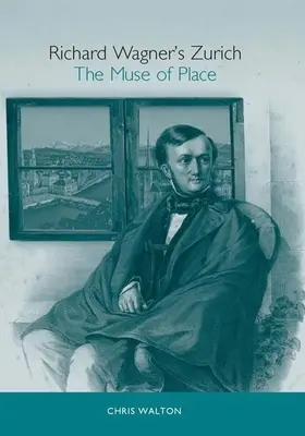 Zurich-ul lui Richard Wagner: Muza locului - Richard Wagner's Zurich: The Muse of Place