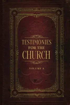 Mărturii pentru biserică Volumul 8 - Testimonies for the Church Volume 8