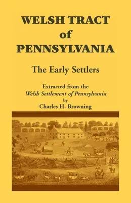 Welsh Tract of Pennsylvania: primii coloniști - Welsh Tract of Pennsylvania: The Early Settlers