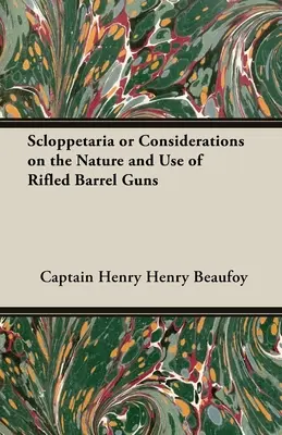 Scloppetaria sau Considerații privind natura și utilizarea armelor cu țeavă ghimpată - Scloppetaria or Considerations on the Nature and Use of Rifled Barrel Guns