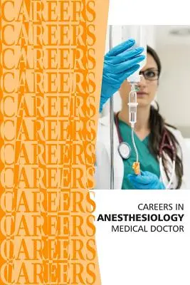Cariere în anesteziologie: Doctor în medicină (MD) - Careers in Anesthesiology: Medical Doctor (MD)