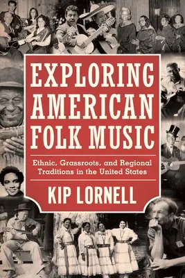Explorarea muzicii populare americane: Tradiții etnice, populare și regionale în Statele Unite - Exploring American Folk Music: Ethnic, Grassroots, and Regional Traditions in the United States