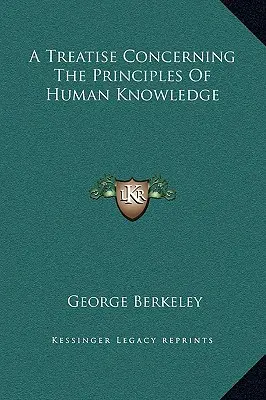 A Treatise Concerning The Principles Of Human Knowledge