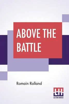 Deasupra bătăliei: Traducere de Charles Kay Ogden - Above The Battle: Translated By Charles Kay Ogden