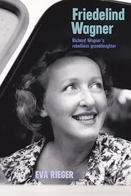 Friedelind Wagner: Nepoata rebelă a lui Richard Wagner - Friedelind Wagner: Richard Wagner's Rebellious Granddaughter