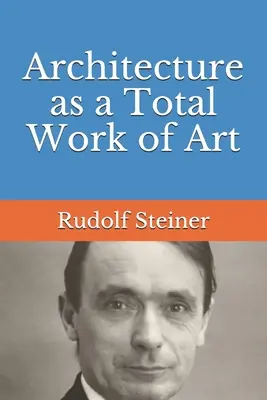 Arhitectura ca operă de artă totală - Architecture as a Total Work of Art