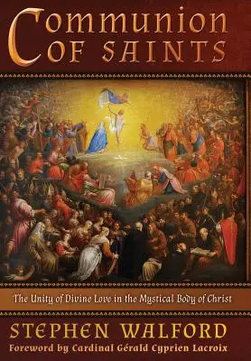 Comuniunea sfinților: Unitatea iubirii divine în Trupul mistic al lui Hristos - Communion of Saints: The Unity of Divine Love in the Mystical Body of Christ