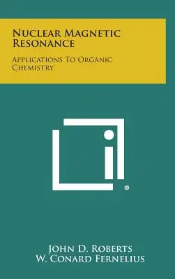 Rezonanța magnetică nucleară: Aplicații la chimia organică - Nuclear Magnetic Resonance: Applications to Organic Chemistry