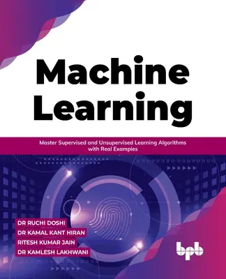 Machine Learning: Master Algoritmi de învățare supervizată și nesupervizată cu exemple reale - Machine Learning: Master Supervised and Unsupervised Learning Algorithms with Real Examples