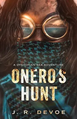 Vânătoarea lui Onero: O aventură maritimă distopică - Onero's Hunt: A Dystopian Sea Adventure