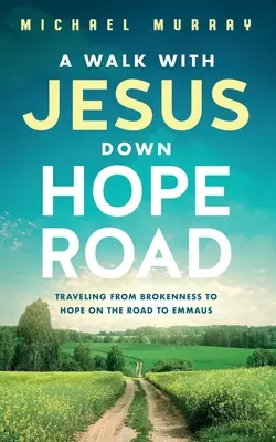 O plimbare cu Isus pe drumul speranței: Călătorind de la rupere la speranță pe drumul spre Emaus - A Walk With Jesus Down Hope Road: Traveling From Brokenness to Hope on the Road to Emmaus