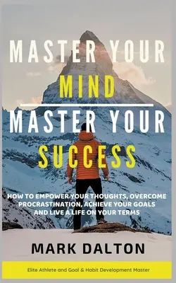 Stăpânește-ți mintea - stăpânește-ți succesul - Master Your Mind - Master Your Success
