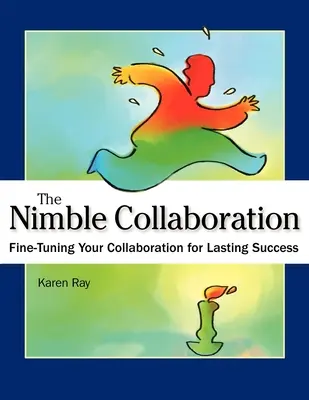 The Nimble Collaboration: Reglarea fină a colaborării pentru un succes durabil - The Nimble Collaboration: Fine-Tuning Your Collaboration for Lasting Success