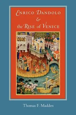 Enrico Dandolo și ascensiunea Veneției (Enrico Dandolo and the Rise of Venice) - Enrico Dandolo and the Rise of Venice