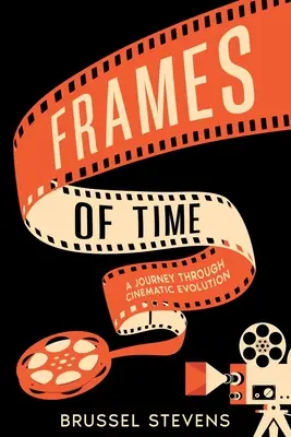 Frames of Time: O călătorie prin evoluția cinematografică - Frames of Time: A Journey Through Cinematic Evolution