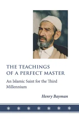 Învățăturile unui maestru perfect: Un sfânt islamic pentru mileniul al treilea - The Teachings of a Perfect Master: An Islamic Saint for the Third Millennium