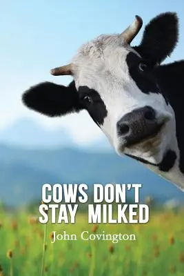 Vacile nu rămân mulse - Cows Don't Stay Milked