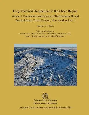 Primele ocupații Puebloan în regiunea Chaco: Volumul I, partea 1: Excavații și cercetarea siturilor Basketmaker III și Pueblo I, Chaco Canyon, New Mexi - Early Puebloan Occupations in the Chaco Region: Volume I, Part 1: Excavations and Survey of Basketmaker III and Pueblo I Sites, Chaco Canyon, New Mexi