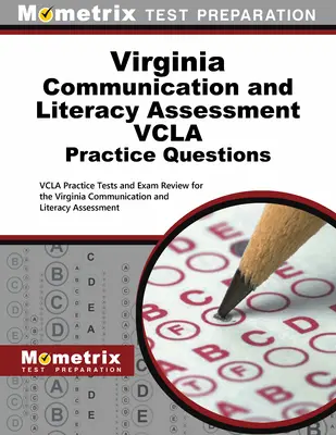 Virginia Communication and Literacy Assessment Vcla Întrebări practice: Teste practice Vcla și Exam Review pentru Virginia Communication and Literac - Virginia Communication and Literacy Assessment Vcla Practice Questions: Vcla Practice Tests and Exam Review for the Virginia Communication and Literac