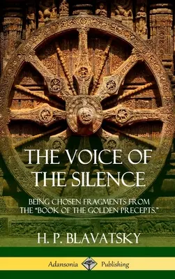 Vocea tăcerii: Being Chosen Fragments from the Book of the Golden Precepts.” (Hardcover)” - The Voice of the Silence: Being Chosen Fragments from the Book of the Golden Precepts.