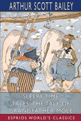 Povești din vremea somnului: The Tale of Grandfather Mole (Esprios Classics): Ilustrată de Harry L. Smith - Sleepy-Time Tales: The Tale of Grandfather Mole (Esprios Classics): Illustrated by Harry L. Smith