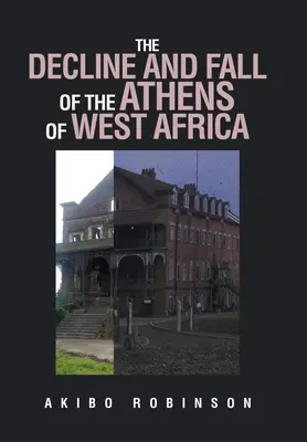 Declinul și căderea Atenei din Africa de Vest - The Decline and Fall of the Athens of West Africa