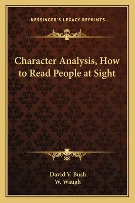 Analiza personajelor, cum să citești oamenii la vedere - Character Analysis, How to Read People at Sight