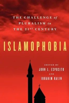 Islamofobia: Provocarea pluralismului în secolul XXI - Islamophobia: The Challenge of Pluralism in the 21st Century