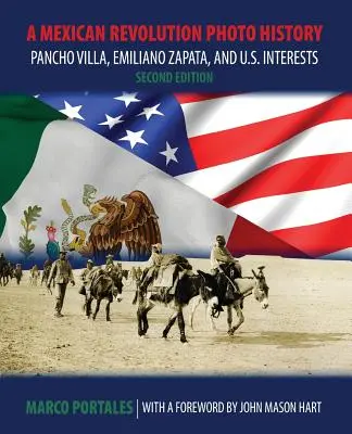 Istoria fotografică a revoluției mexicane: Pancho Villa, Emiliano Zapata și interesele Statelor Unite - A Mexican Revolution Photo History: Pancho Villa, Emiliano Zapata, and U.S. Interests