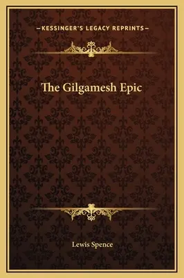 Epopeea lui Gilgamesh - The Gilgamesh Epic