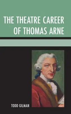 Cariera teatrală a lui Thomas Arne - The Theatre Career of Thomas Arne