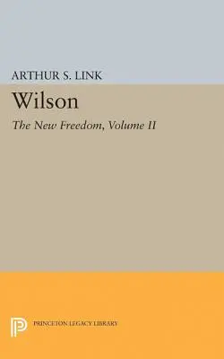 Wilson, volumul II: Noua libertate - Wilson, Volume II: The New Freedom