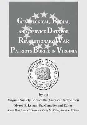 Date genealogice, de înmormântare și de serviciu pentru patrioții războiului revoluționar îngropați în Virginia - Genealogical, Burial, and Service Data for Revolutionary War Patriots Buried in Virginia