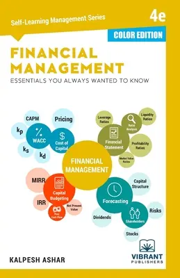 Aspecte esențiale ale managementului financiar pe care ați vrut întotdeauna să le știți: Ediția a 4-a (Self-Learning Management Series) (COLOR EDITION) - Financial Management Essentials You Always Wanted To Know: 4th Edition (Self-Learning Management Series) (COLOR EDITION)