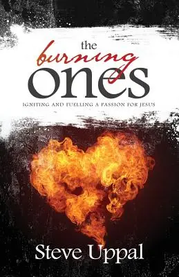 The Burning Ones: Aprinderea și alimentarea unei pasiuni pentru Isus - The Burning Ones: Igniting and fuelling a passion for Jesus