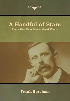 O mână de stele: Texte care au mișcat minți mari - A Handful of Stars: Texts That Have Moved Great Minds