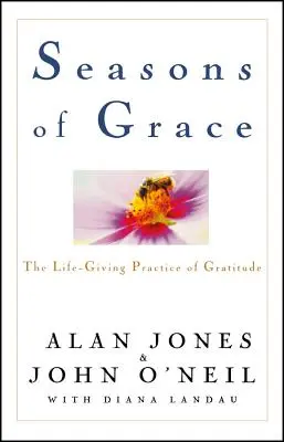 Seasons of Grace: Practica recunoștinței dătătoare de viață (The Life-Giving Practice of Gratitude) - Seasons of Grace: The Life-Giving Practice of Gratitude