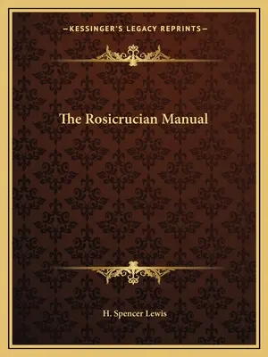 Manualul rosicrucian - The Rosicrucian Manual