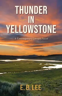 Tunet în Yellowstone: Un roman literar contemporan - Thunder in Yellowstone: A contemporary literary novel