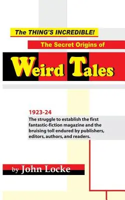 The Thing's Incredible! Originile secrete ale Weird Tales - The Thing's Incredible! The Secret Origins of Weird Tales