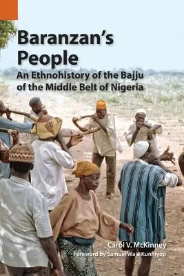 Oamenii lui Baranzan: O etnoistorie a Bajju din Middle Belt din Nigeria - Baranzan's People: An Ethnohistory of the Bajju of the Middle Belt of Nigeria