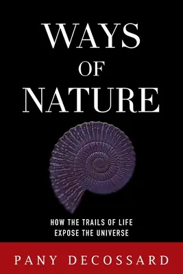 Căile naturii: Modul în care traseele vieții expun universul - Ways of Nature: How the Trails of Life Expose the Universe